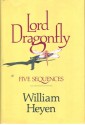 Lord Dragonfly : five sequences - William Heyen