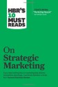 HBR's 10 Must Reads on Strategic Marketing (with featured article “Marketing Myopia,” by Theodore Levitt) - Harvard Business Review