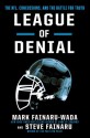 League of Denial: The NFL, Concussions and the Battle for Truth - Mark Fainaru-Wada