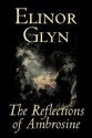 The Reflections of Ambrosine - Elinor Glyn