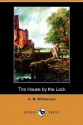 The House by the Lock (Dodo Press) - Alice Muriel Williamson