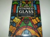 Stained Glass: An Illustrated History - Sarah Browne, Sarah Brown