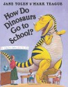 How Do Dinosaurs Go to School? - Jane Yolen, Mark Teague