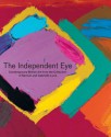 The Independent Eye: Contemporary British Art from the Collection of Samuel and Gabrielle Lurie [With CDROM] - Eleanor Hughes, Mel Gooding, Samuel Lurie, Angus Trumble