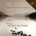 Be Still, My Soul: Embracing God's Purpose and Provision in Suffering (Audio) - Nancy Guthrie, Sharilynn Dunn, Kelly Ryan Dolan