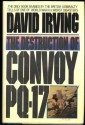 The Destruction of Convoy PQ17 - David Irving