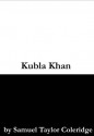 Kubla Khan - Samuel Taylor Coleridge