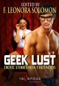 Geek Lust: Erotic Stories About Hot Nerds - F. Leonora Solomon, Kaysee Renee Robichaud, Madlyn March, Beckah Rose, Kimber Vale, Jeanine McAdam, Max Vos, Suleikha Snyder, M.J. Mancini, Raven de Hart, Robyn Avalon, Rob Rosen, Dirk Taylor, Del Carmen, Shane Allison