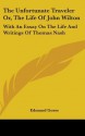 The Unfortunate Traveler Or, the Life of John Wilton: With an Essay on the Life and Writings of Thomas Nash - Edmund Gosse