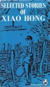 Selected Stories Of Xiao Hong - Xiao Hong, Hung Hsiao, Howard Goldblatt