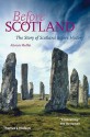 Before Scotland: The Story of Scotland Before History - Alistair Moffat