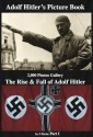 Adolf Hitler's Picture Book 2,000 Photos Gallery: The Rise & Fall of Adolf Hitler. Part 1 (of 3) - Gabriel Beck