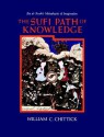 The Sufi Path of Knowledge: Ibn Al-Arabi's Metaphysics of Imagination - William C. Chittick