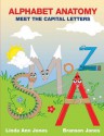 Alphabet Anatomy: Meet the Capital Letters - Linda Ann Jones, Branson Jones