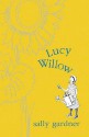 Lucy Willow - Sally Gardner, Peter Bailey