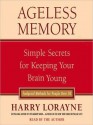 Ageless Memory: Simple Secrets for Keeping Your Brain Young--Foolproof Methods for People Over 50 (Audio) - Harry Lorayne