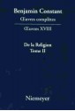 De La Religion Considérée Dans Sa Source, Ses Formes Et Ses Développements, Tome II - Benjamin Constant, Paul Delbouille, Jean-Daniel Candaux