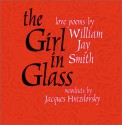 The Girl in Glass: Love Poems - William Jay Smith, Jacques Hnizdovsky