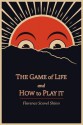 The Game of Life and How to Play It - Florence Scovel Shinn