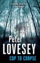 Cop to Corpse - Peter Lovesey