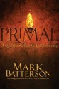 Primal: A Quest for the Lost Soul of Christianity - Mark Batterson