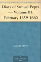 Diary of Samuel Pepys Volume 03: February 1659-1660 - Samuel Pepys, Bright, Mynors