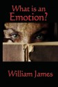 What is an Emotion? - William James