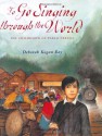 To Go Singing Through the World: The Childhood of Pablo Neruda - Deborah Kogan Ray