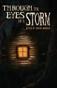 Through the Eyes of a Storm - Diane Lefer, Robert Elrod, Nate D. Burleigh, Ronald DeStefano, Susan Dorsey, Tommy B. Smith, Jane Isaac, Monique Snyman, Tammy Maas, Sakina Murdock, Amy Durrant, Isaiyan Morrison, Robert DiBella, Tom Knoblauch