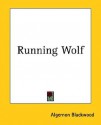 Running Wolf - Algernon Blackwood