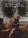 Art and Love in Renaissance Italy - Andrea Bayer, Beverly Louise Brown, Nancy Edwards, Everett Fahy, Deborah L. Krohn, Jacqueline Marie Musacchio, Luke Syson, Dora Thornton, James Grantham Turner, Linda Wolk-Simon, Sarah Cartwright, Andreas Henning, Jessie McNab, J. Kenneth Moore, Eve Straussman-Pflanze