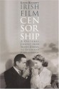 Irish Film Censorship: A Cultural Journey from Silent Cinema to Internet Pornography - Kevin Rockett, Emer Rockett