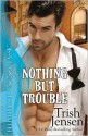 Nothing But Trouble - Trish Jensen