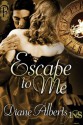 Escape to Me (A 1 Night Stand Story) - Diane Alberts