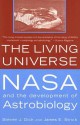 The Living Universe: NASA and the Development of Astrobiology - Steven J. Dick, James E. Strick