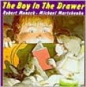 The Boy in the Drawer - Robert Munsch, Michael Martchenko