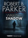 Walking Shadow (A Spenser Mystery) - Robert B. Parker