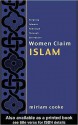 Women Claim Islam: Creating Islamic Feminism Through Literature - Miriam Cooke