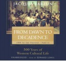 From Dawn to Decadence Part B - Barzun, Jacques, read by: Lewis, Edward