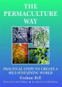 The Permaculture Way: Practical Steps to Create a Self-Sustaining World - Graham Bell, Bill Mollison, Brick, David Belamy