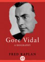 Gore Vidal: A Biography - Fred Kaplan