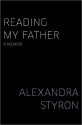 Reading My Father - Alexandra Styron