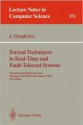 Formal Techniques In Real Time And Fault Tolerant Systems: Second International Symposium, Nijmegen, The Netherlands, January 8 10, 1992, Proceedings - Jan Vytopil