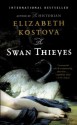 The Swan Thieves: A Novel - Elizabeth Kostova