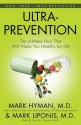 Ultraprevention: The 6-Week Plan That Will Make You Healthy for Life - Mark Hyman, Mark Liponis