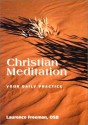 Christian Meditation: Your Daily Practice - Laurence Freeman