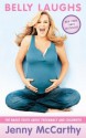 Belly Laughs: The Naked Truth About Pregnancy and Childbirth - Jenny McCarthy