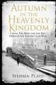 Autumn in the Heavenly Kingdom: China, The West and the Epic Story of the Taiping Civil War - Stephen R. Platt