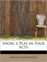 Snow, a Play in Four Acts - Stanisław Przybyszewski