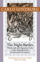 The Night Battles: Witchcraft and Agrarian Cults in the Sixteenth and Seventeenth Centuries - Carlo Ginzburg, John Tedeschi, Anne C. Tedeschi